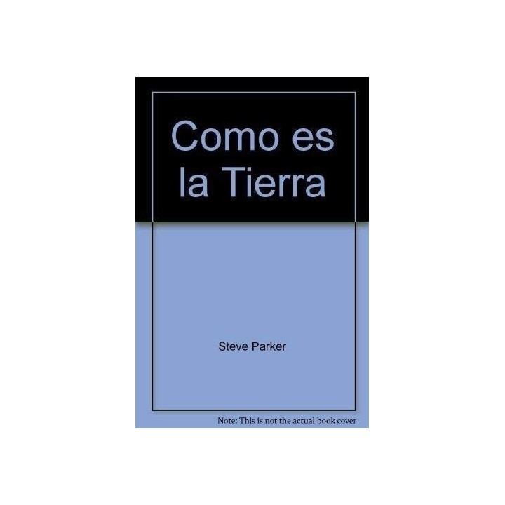 COMO ES LA TIERRA - Streve Parker. Ilustrado por Guiliano Fornani y Luciano Corbella